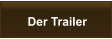 Der Trailer